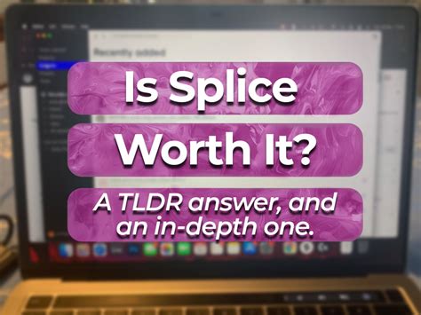 is splice worth it.